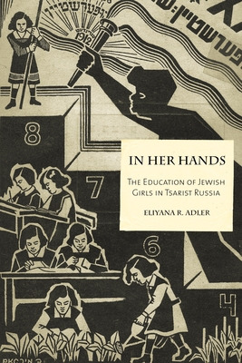 Libro In Her Hands: The Education Of Jewish Girls In Tsar...