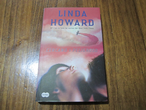Cercano Y Peligroso - Linda Howard - Ed: Suma