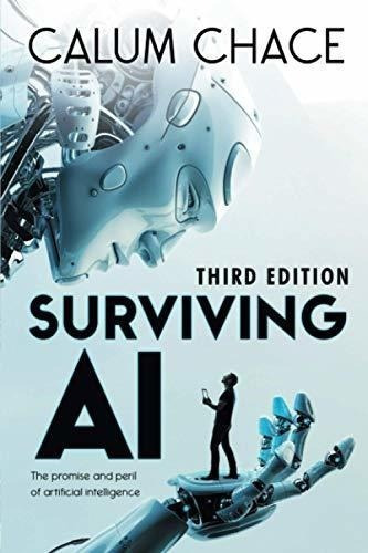 Surviving Ai The Promise And Peril Of Artificial
