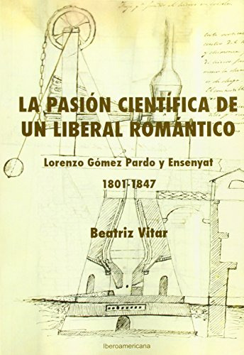 Libro La Pasion Cientifica De Un Liberal Romantico De Vitar