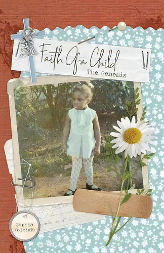 Faith Of A Child, De Sophia Yolanda. Editorial Entegrity Choice Publishing, Tapa Blanda En Inglés