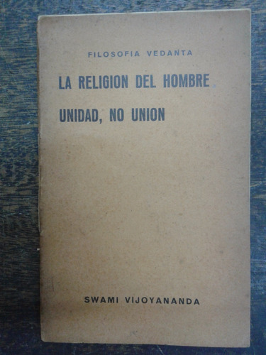 La Religion Del Hombre * Unidad No Union * Swami Vijoyananda