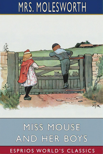 Miss Mouse And Her Boys (esprios Classics): Illustrated By L. Leslie Brooke, De Molesworth. Editorial Blurb Inc, Tapa Blanda En Inglés