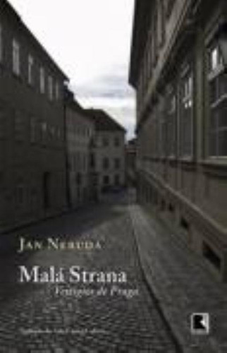 Malá Strana: Vestígios de Praga: Vestígios de Praga, de Neruda, Jan. Editora Record Ltda., capa mole em português, 2011