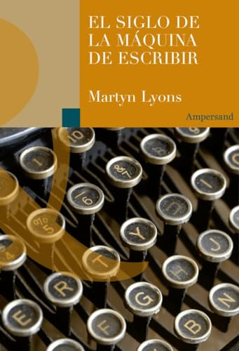 Libro El Siglo De La Máquina De Escribir De Lyons Martyn Amp