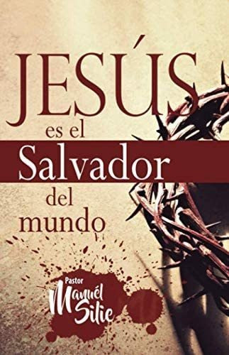 Libro Jesucristo Es El Salvador Del Mundo (spanish Edition)