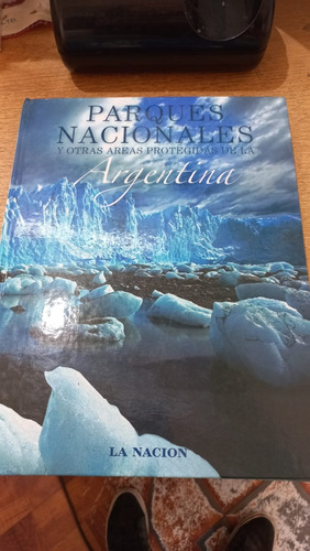 Parques Nacionales Y Otras Áreas Protegidas De La Argentina 