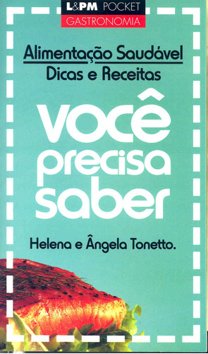 Alimentação saudável - dicas e receitas, de Tonetto, Maria Helena. Série L&PM Pocket (342), vol. 342. Editora Publibooks Livros e Papeis Ltda., capa mole em português, 2003