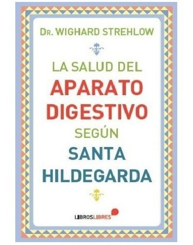 Libro La Salud Del Aparato Digestivo Según Santa Hildegarda