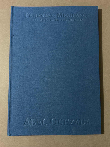 Abel Quezada. Petroleos Mexicanos Una Historia (Usado)