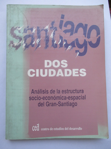 Santiago: Dos Ciudades / Análisis Estructura Socio-económica