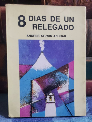 8 Días Relegado - Andrés Aylwin Azócar - Firma Del Autor