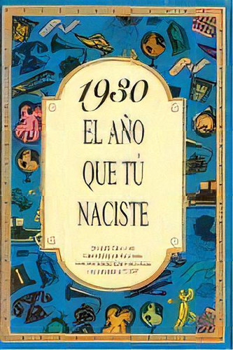 1930 El Aãâ±o Que Tu Naciste, De Collado Bascompte, Rosa. Editorial Acv Edicions, Tapa Blanda En Español