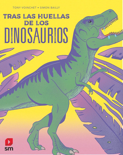 Tras Las Huellas De Los Dinosaurios, De Voinchet , Tony. Editorial Ediciones Sm, Tapa Blanda En Español