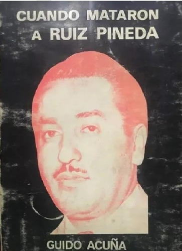 Cuando Mataron A Ruiz Pineda Seguridad Nacional 1952  