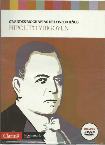 Hipolito Yrigoyen Grandes Biografias 200 Años Clarin