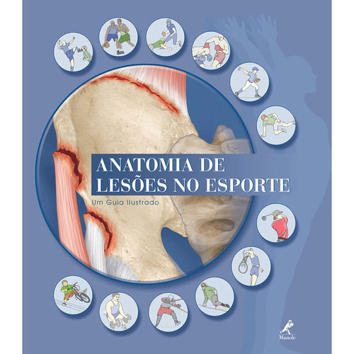 Anatomia de lesões no esporte, de Hutchinson, Mark. Editora Manole LTDA, capa dura em português, 2011