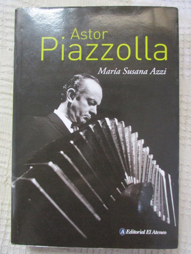 María Susana Azzi - Astor Piazzolla - Editorial El Ateneo