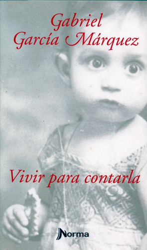 Gabriel García Márquez - Vivir Para Contarla - Autobiografía