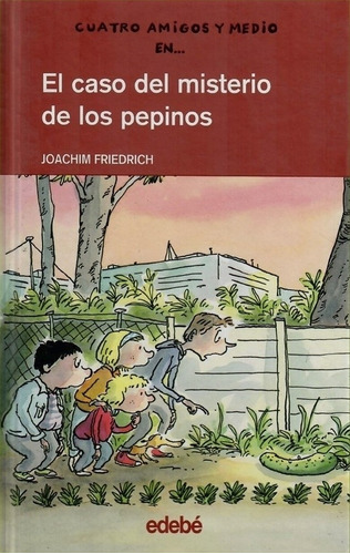 El Caso Del Misterio De Los Pepinos - Joachim Friedrich, De Friedrich, Joachim. Editorial Edebe, Tapa Dura En Español