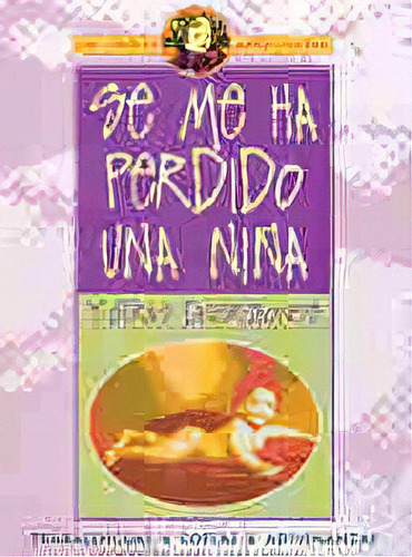 Se Me Ha Perdido Una Niña: Y Otras Diversiones Trabalenguas, De Carbajal Daniel Omar. N/a, Vol. Volumen Unico. Editorial Ciccus Ediciones, Tapa Blanda, Edición 2 En Español, 2008