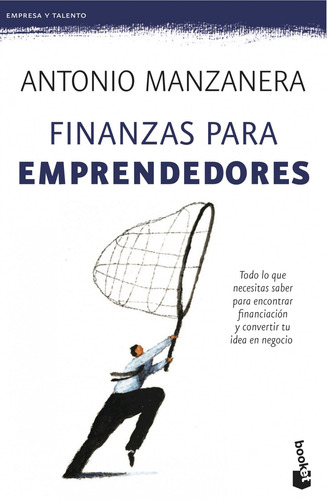 Finanzas para emprendedores: Todo lo que necesitas saber para encontrar financiación y convertir tu idea en negocio, de Manzanera Escribano, Antonio. Serie Booket Editorial Booket Paidós México, tapa blanda en español, 2019