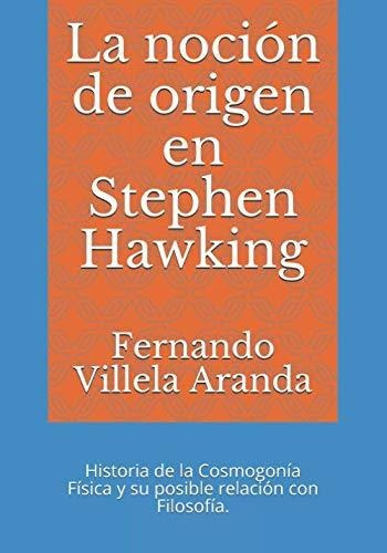 La Noción De Origen En Stephen Hawking: Historia De La Cosmo