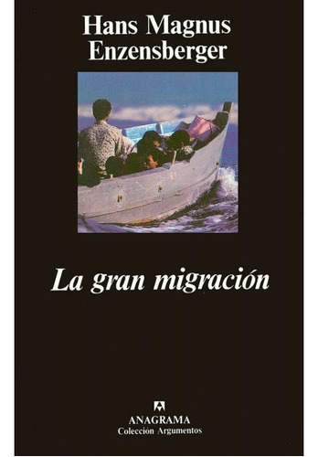 Gran Migracion, La, de Hans Magnus Enzensberger. Editorial Anagrama, edición 1 en español