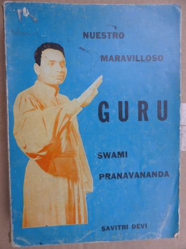 Nuestro Maravilloso Guru - Swami Pranavananda - Sivitri Devi