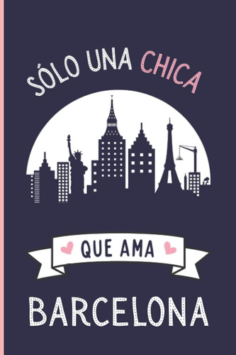 Libro: Solo Una Chica Que Ama Barcelona: Diario Personal Un