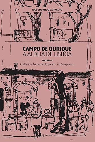 Campo De Ourique A Aldeia De Lisboa - Carvalho Jose Eduardo