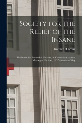 Libro Society For The Relief Of The Insane: The Instituti...