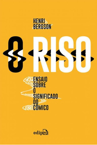 O Riso: Ensaio sobre o significado do cômico, de Bergson, Henri. Editora Edipro, capa mole, edição 1ª edição - 2018 em português