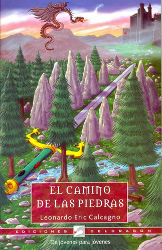El Camino De Las Piedras, De Eric Calcagno Leonardo. Serie N/a, Vol. Volumen Unico. Editorial Del Dragon, Tapa Blanda, Edición 1 En Español, 2007