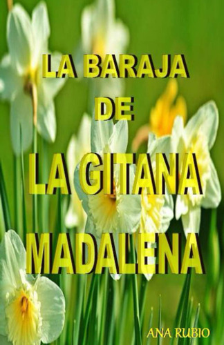 Libro: La Baraja De La Gitana Madalena (barajas Poderosas)