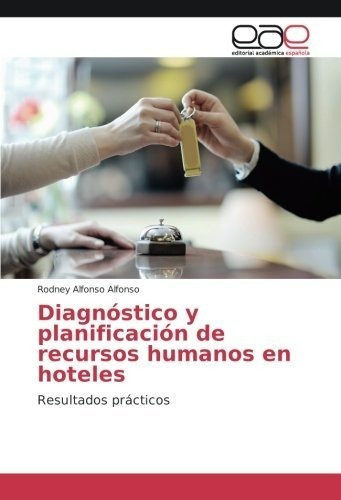 Diagnostico Y Planificacion De Recursos Humanos En., de Alfonso Alfonso, Rod. Editorial Academica Espanola en español