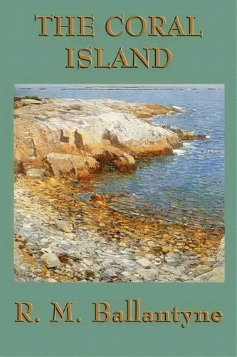 The Coral Island, De Robert Michael Ballantyne. Editorial Smk Books, Tapa Blanda En Inglés