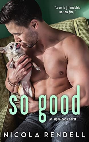 So Good (an Alpha Dogs Novel), De Rendell, Nicola. Editorial Createspace Independent Publishing Platform, Tapa Blanda En Inglés