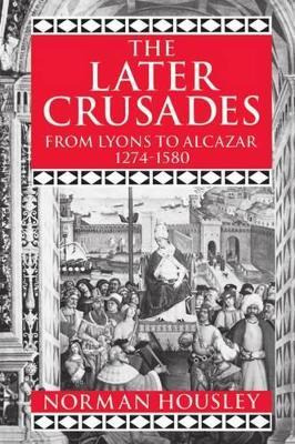 Libro The Later Crusades 1274-1580 - Norman Housley