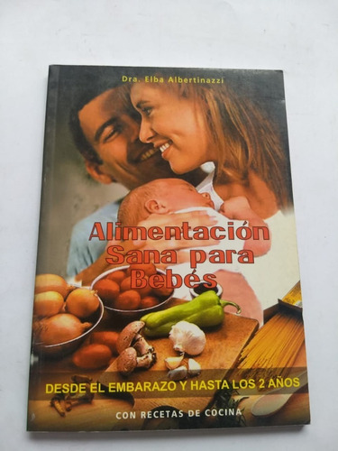 Alimentacion Sana Para Bebes - Dra.elba Albertinazzi