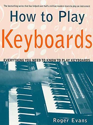 Book : How To Play Keyboards Everything You Need To Know To