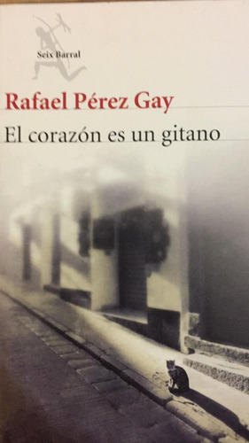 El Corazon Es Un Gitano  Autor: Rafael Perez Gay
