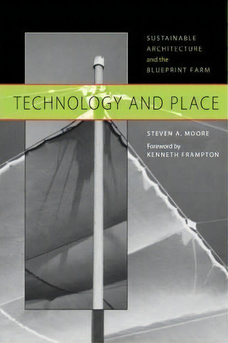 Technology And Place, De Steven A. Moore. Editorial University Texas Press, Tapa Blanda En Inglés