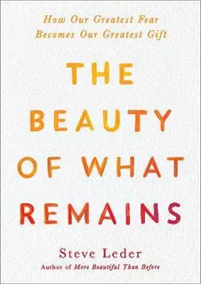 Libro The Beauty Of What Remains : How Our Greatest Fear ...