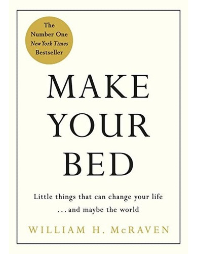 Make Your Bed - Admiral William H. Mcraven