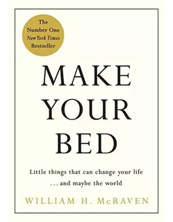 Make Your Bed - Admiral William H. Mcraven