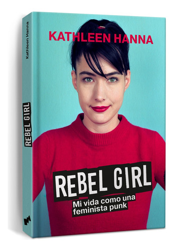 Rebel Girl - Kathleen Hanna, De Kathleen Hanna. Editorial Liburuak, Tapa Dura En Español