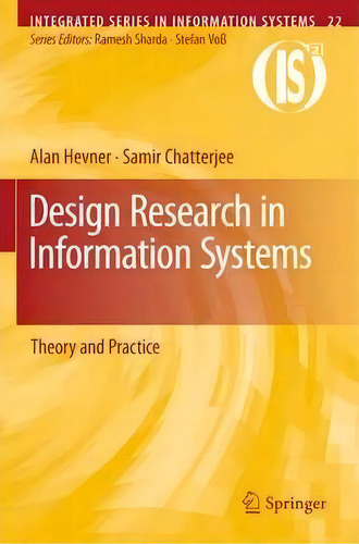 Design Research In Information Systems : Theory And Practice, De Alan Hevner. Editorial Springer-verlag New York Inc., Tapa Dura En Inglés