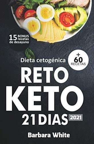 Dieta Cetogenica 2021 Reto Keto 21 Dias, Para Una.., de White, Barb. Editorial Independently Published en español