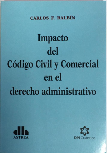 Impacto Del Codigo Civil Y Comercial En El Derecho Administr